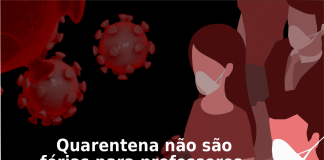 Quarentena não são férias para professores, professoras e estudantes