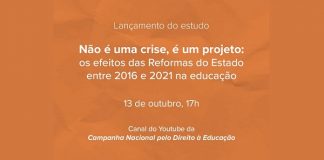 Não é crise é projeto: reformas estruturais que reduzem o estado restringem o direito à educação, mostra estudo inédito