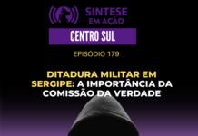 Ditadura Militar em Sergipe: A importância da Comissão da Verdade | Sintese em Ação – Centro Sul